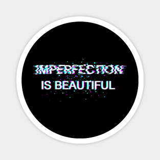 Imperfection is Beautiful Magnet